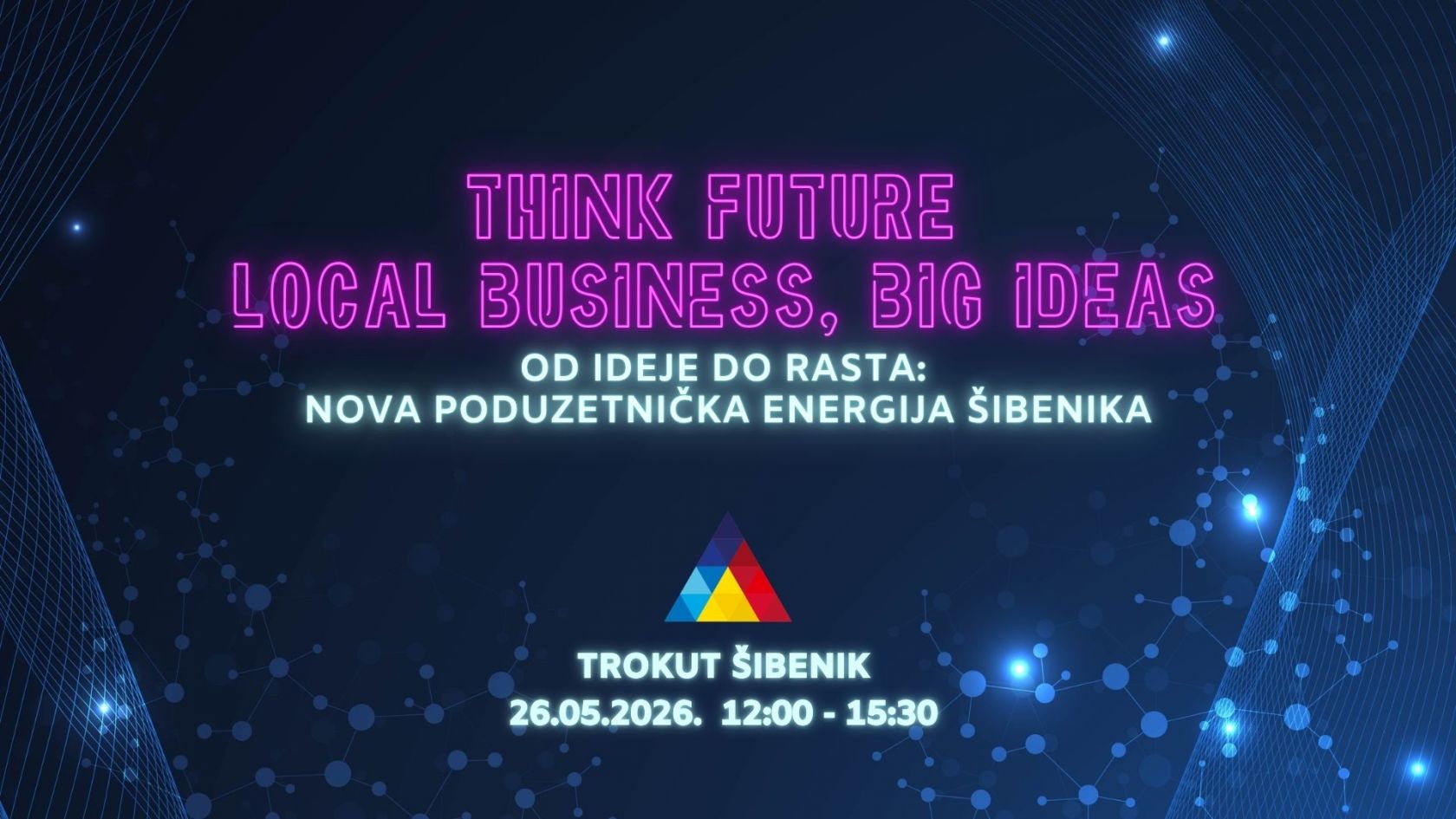 Think Future: Local Business, Big Ideas – završni događaj Trokut Akademije donosi razgovor o budućnosti poduzetništva u Šibeniku
